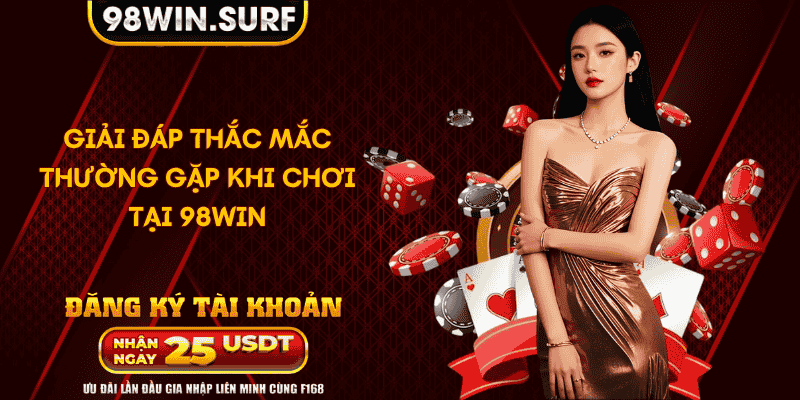Giải đáp thắc mắc thường gặp khi chơi tại 98win